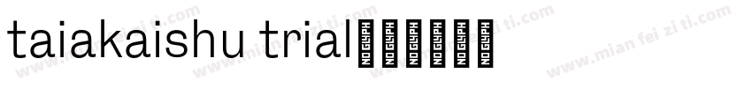 taiakaishu trial字体转换